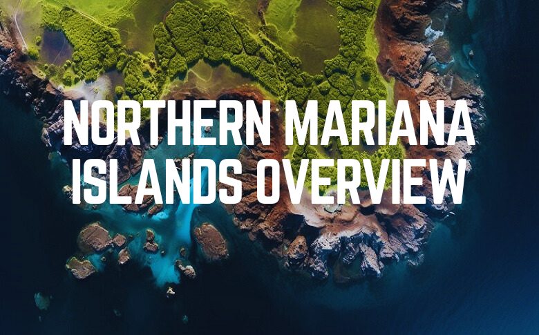 Northern Mariana Islands Overview
