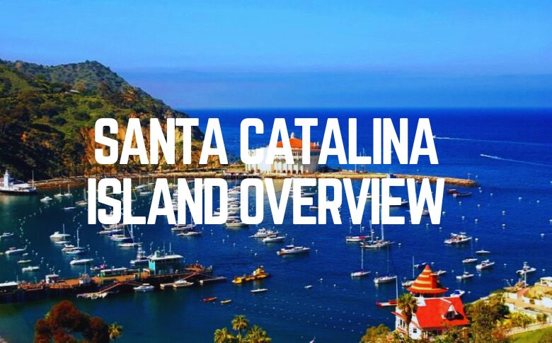 Santa Catalina Island, California Overview