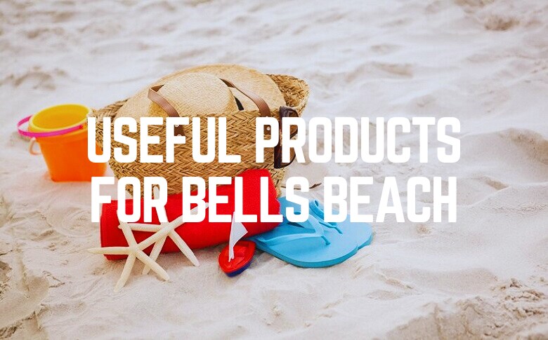 Useful Products For Bells Beach