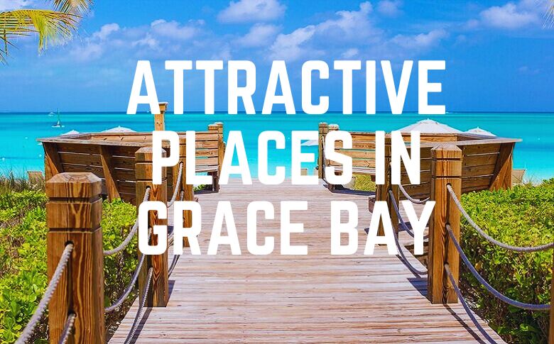 Attractive Places In Grace Bay