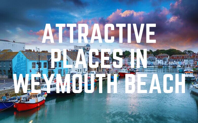 Attractive Places In Weymouth Beach