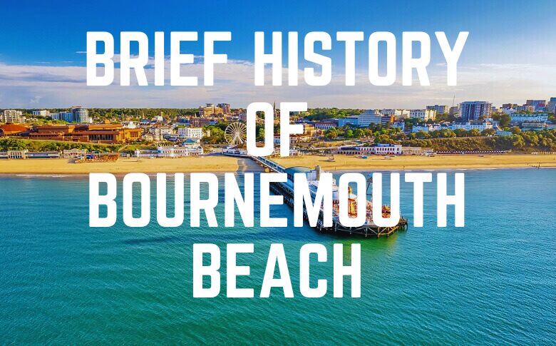 A Brief History Of Bournemouth Beach