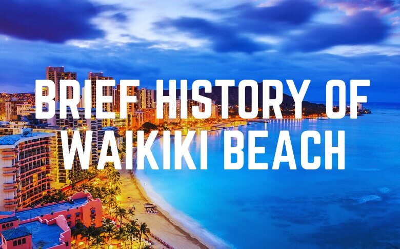 Brief History Of Waikiki Beach