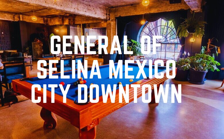 General Of Selina Mexico City Downtown