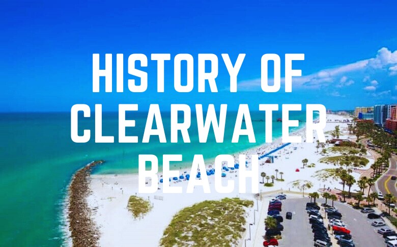 Brief History Of Clearwater Beach