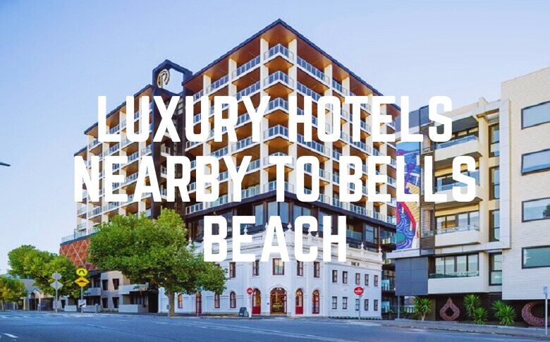 Luxury Hotels Nearby To Bells Beach