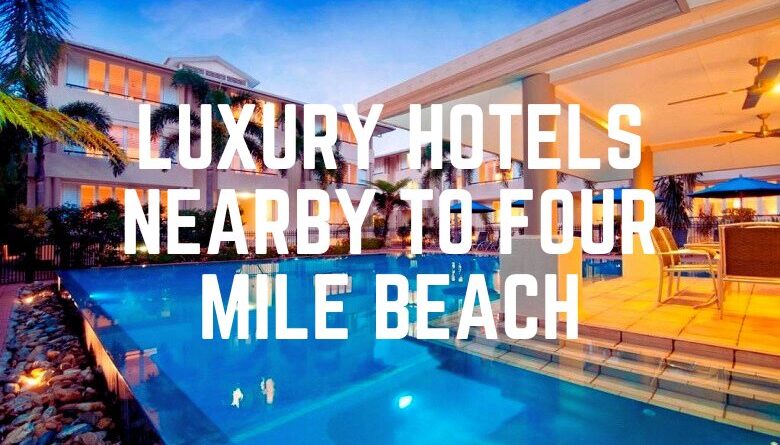 Luxury Hotels Nearby To Four Mile Beach
