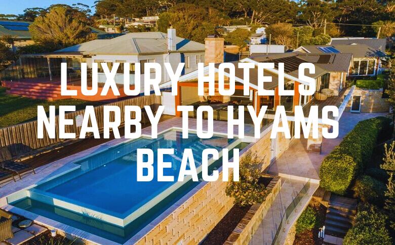 Luxury Hotels Nearby To Hyams Beach