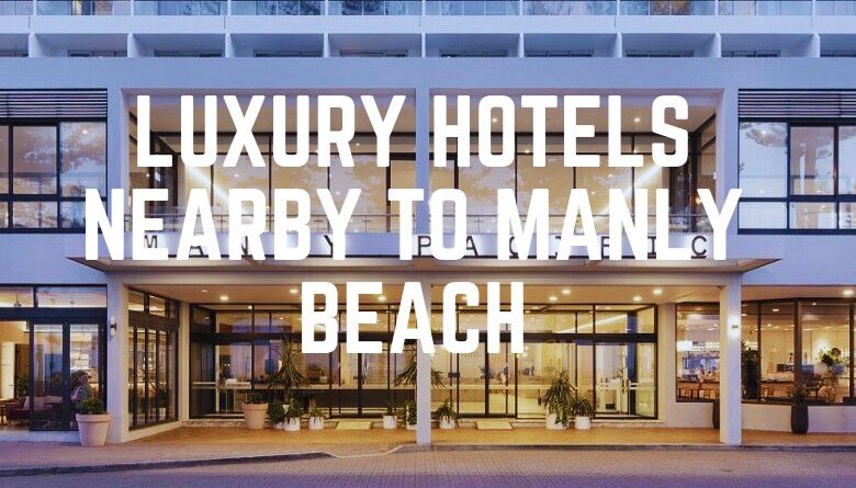 Luxury Hotels Nearby To Manly Beach