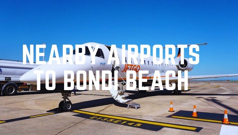 Nearby Airports To Bondi Beach
