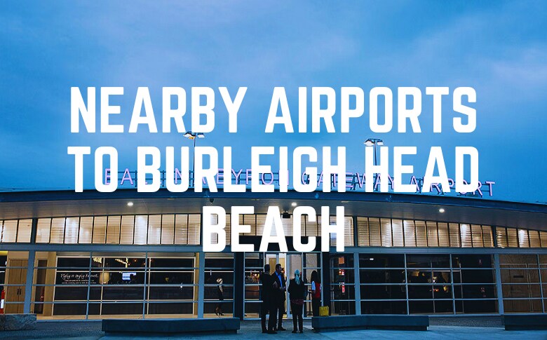 Nearby Airports To Burleigh Head Beach