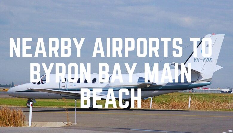 Nearby Airports To Byron Bay Main Beach