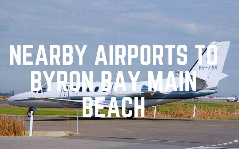 Nearby Airports To Byron Bay Main Beach