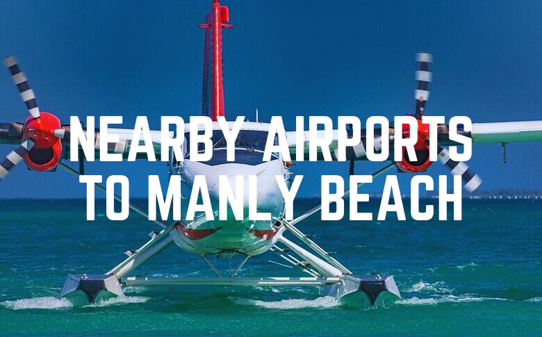 Nearby Airports To Manly Beach