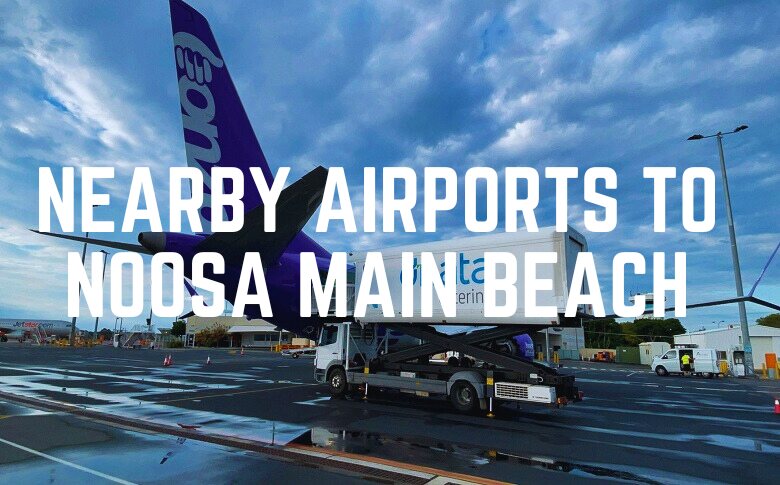 Nearby Airports To Noosa Main Beach