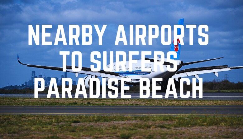 Nearby Airports To Surfers Paradise Beach