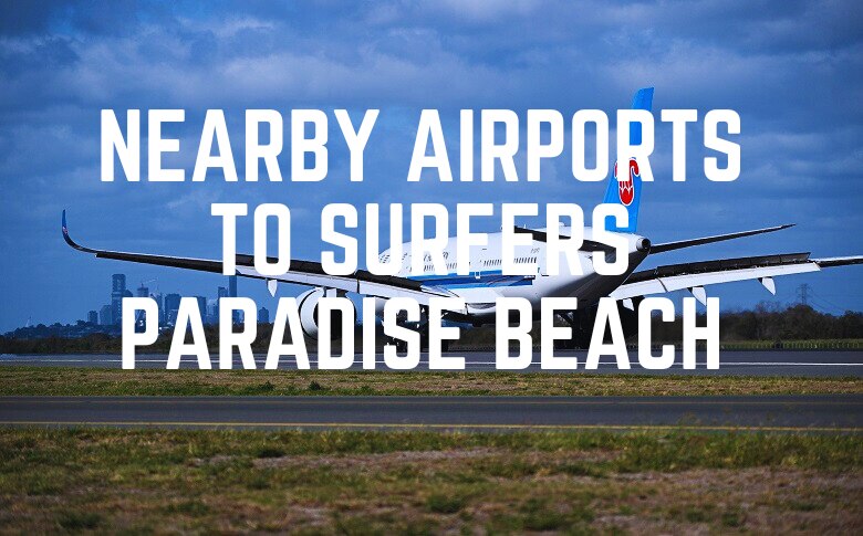 Nearby Airports To Surfers Paradise Beach