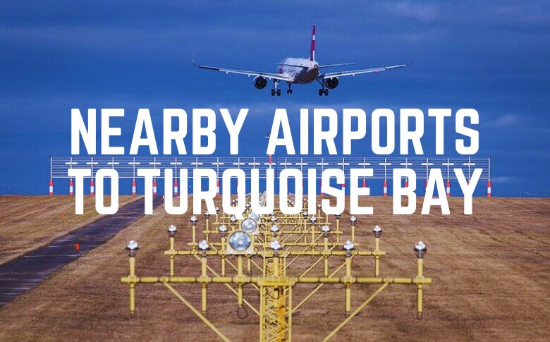 Nearby Airports To Turquoise Bay