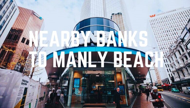 Nearby Banks To Manly Beach