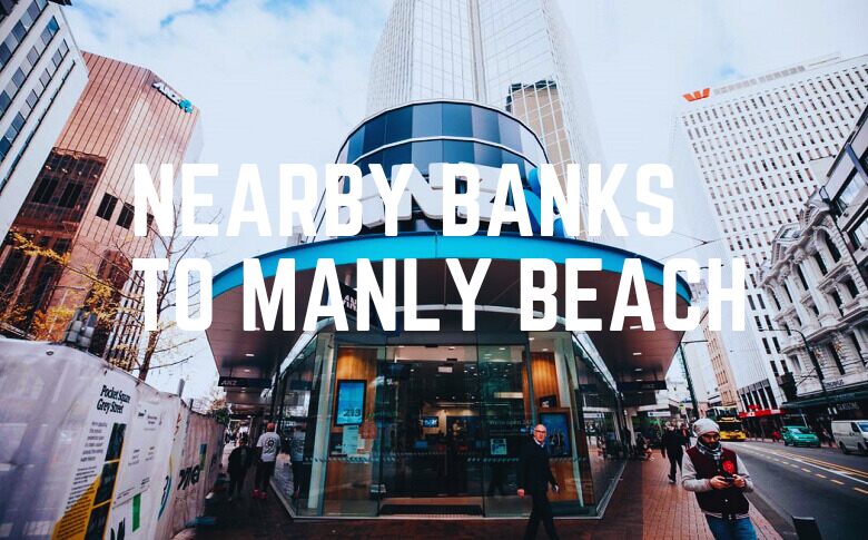 Nearby Banks To Manly Beach