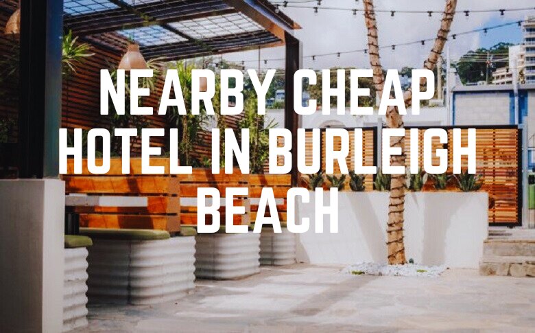 Nearby Cheap Hotel In Burleigh Beach