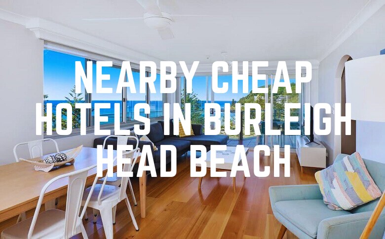 Nearby Cheap Hotels In Burleigh Head Beach