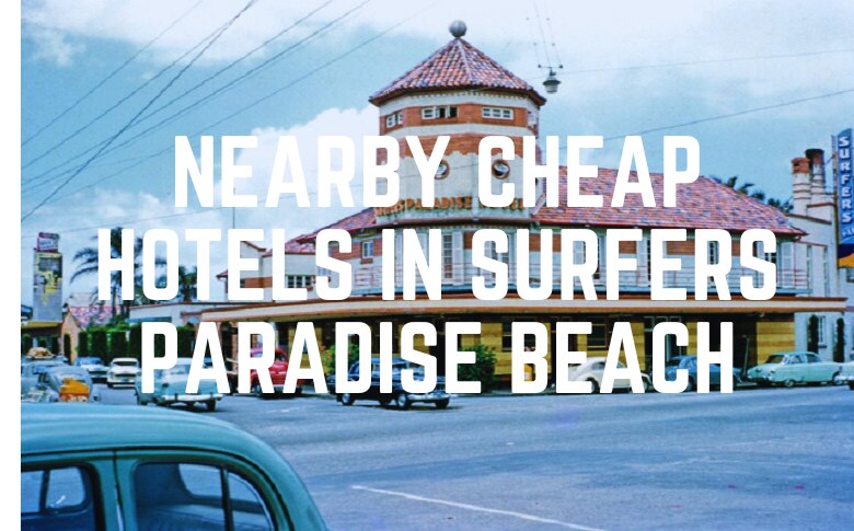 Nearby Cheap Hotels In Surfers Paradise Beach