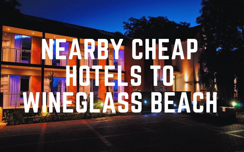 Nearby Cheap Hotels To Wineglass Beach