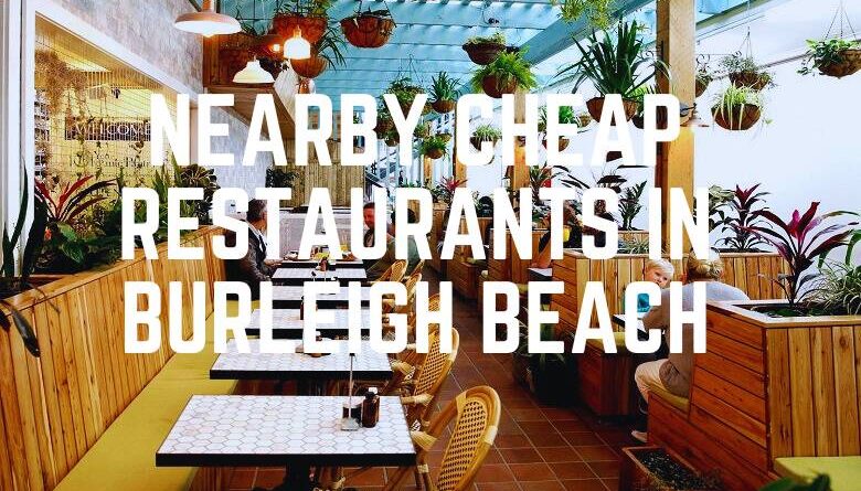 Nearby Cheap Restaurants In Burleigh Beach