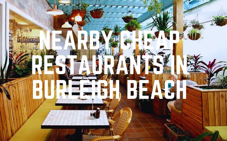 Nearby Cheap Restaurants In Burleigh Beach