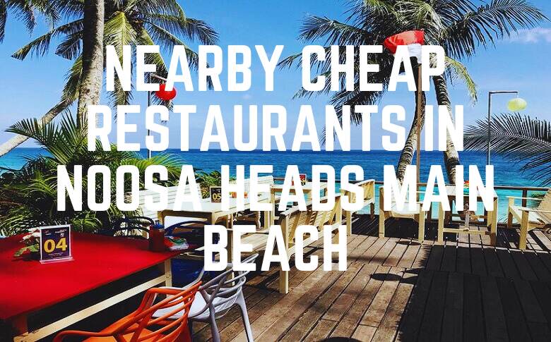 Nearby Cheap Restaurants In Noosa Heads Main Beach