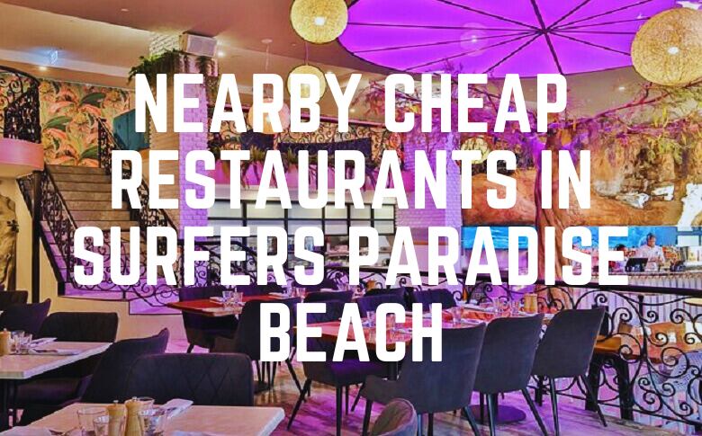 Nearby Cheap Restaurants In Surfers Paradise Beach