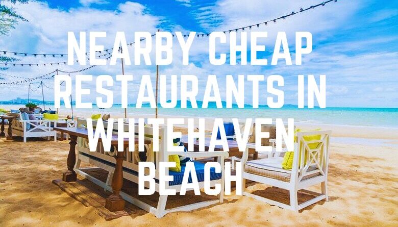 Nearby Cheap Restaurants In Whitehaven Beach