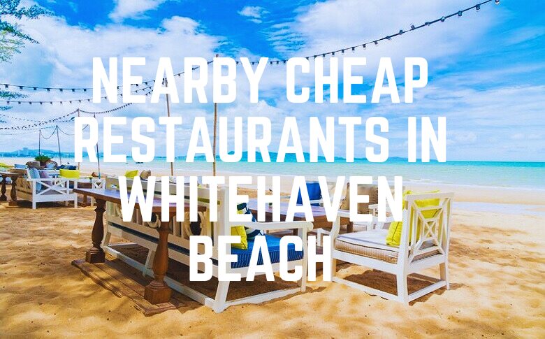 Nearby Cheap Restaurants In Whitehaven Beach