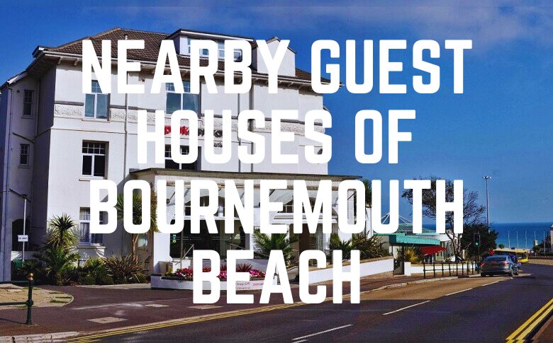 Nearby Guest Houses Of Bournemouth Beach