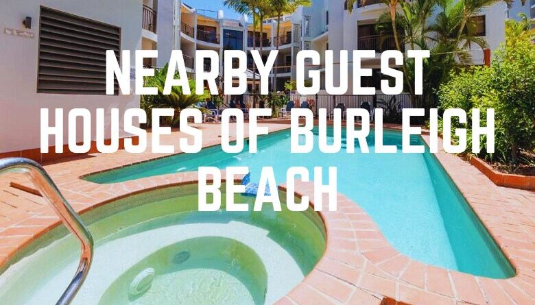 Nearby Guest Houses Of Burleigh Beach