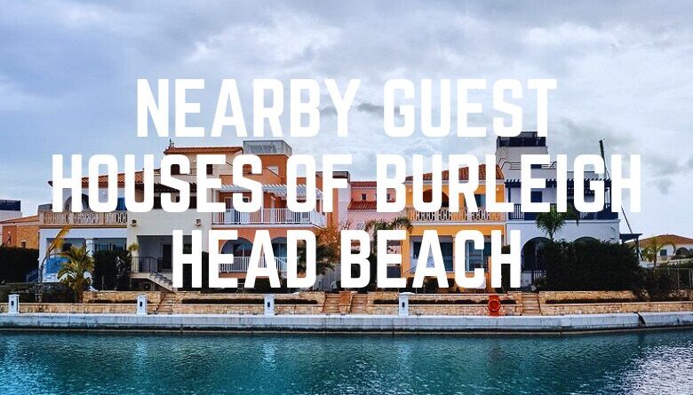 Nearby Guest Houses Of Burleigh Head Beach