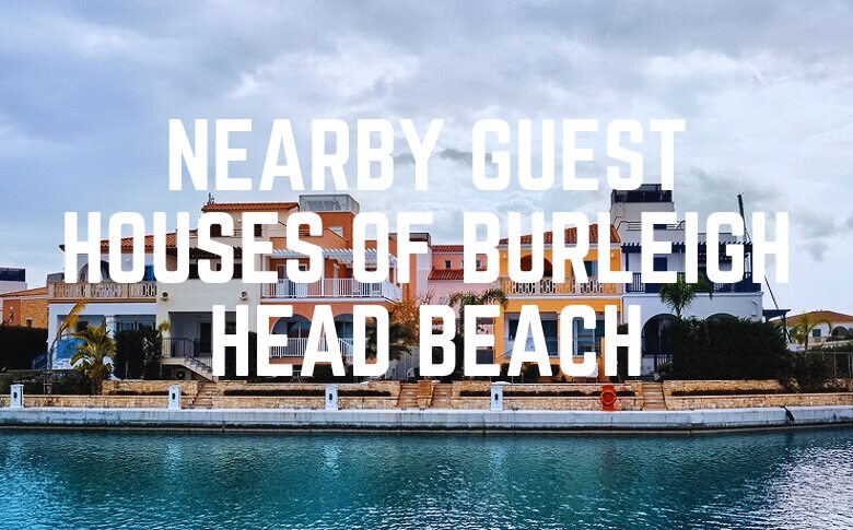 Nearby Guest Houses Of Burleigh Head Beach