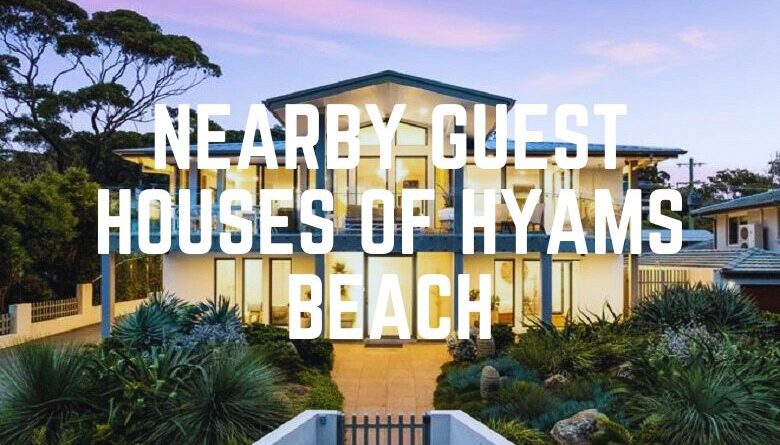 Nearby Guest Houses Of Hyams Beach