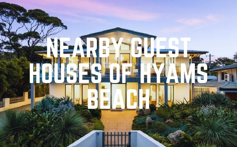 Nearby Guest Houses Of Hyams Beach