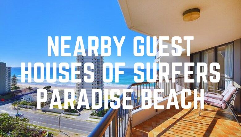Nearby Guest Houses Of Surfers Paradise Beach