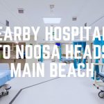 Nearby Hospitals To Noosa Heads Main Beach