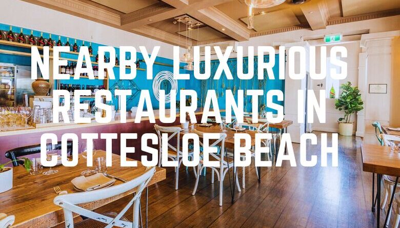 Nearby Luxurious Restaurants In Cottesloe Beach