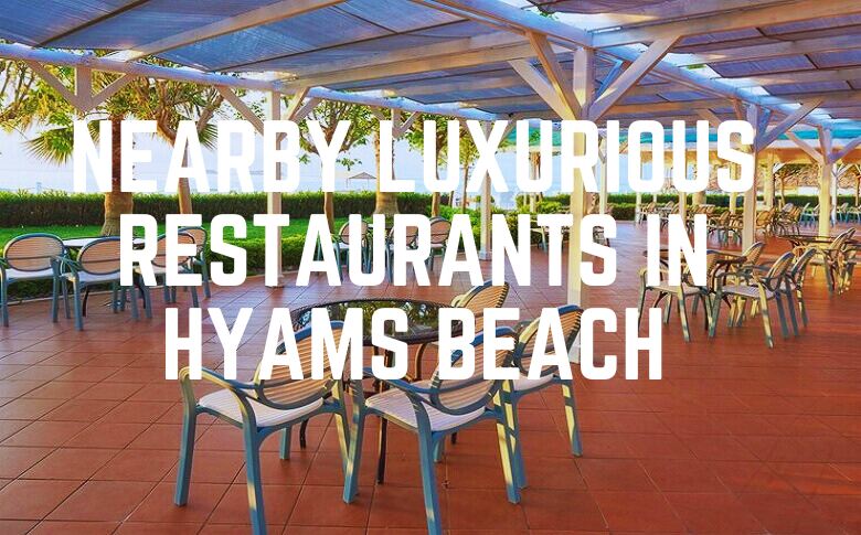 Nearby Luxurious Restaurants In Hyams Beach