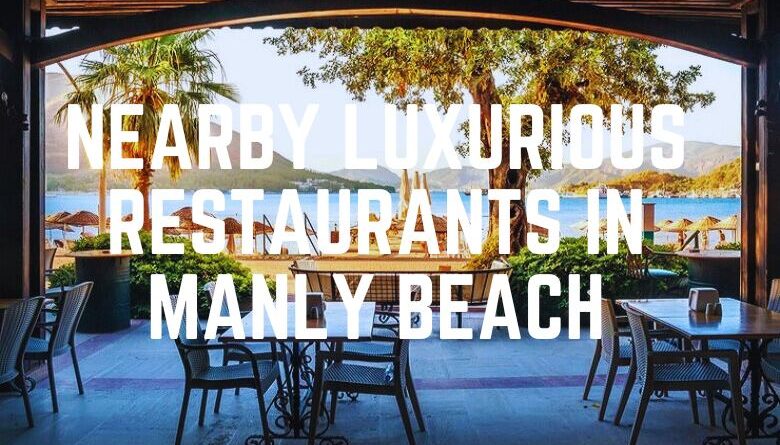 Nearby Luxurious Restaurants In Manly Beach