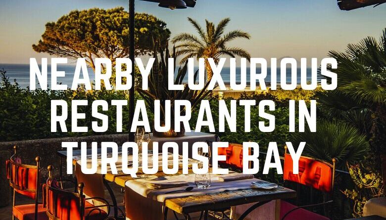 Nearby Luxurious Restaurants In Turquoise Bay