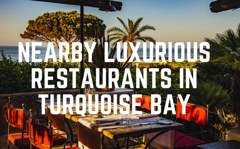 Nearby Luxurious Restaurants In Turquoise Bay