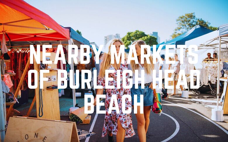 Nearby Markets Of Burleigh Head Beach