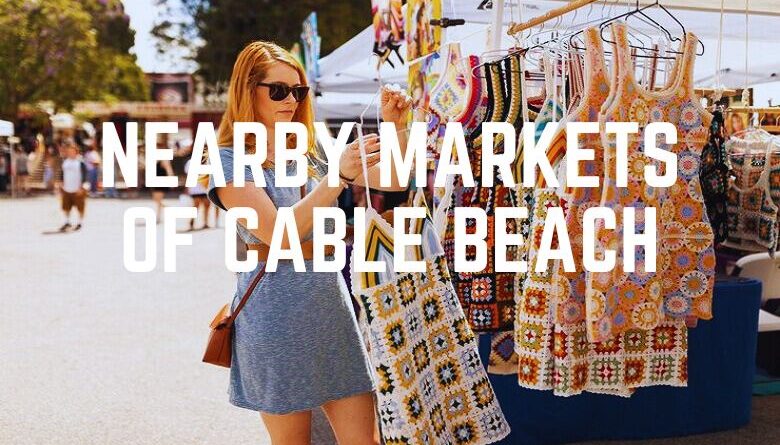 Nearby Markets Of Cable Beach