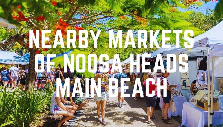 Nearby Markets Of Noosa Heads Main Beach